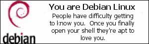 You are Debian Linux. People have difficulty getting to know you.  Once you finally open your shell they’re apt to love you.